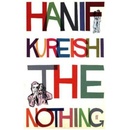 The Nothing Hanif Kureishi Hardcover