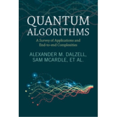 Quantum Algorithms - Dalzell, Alexander M. (AWS Center for Quantum Computing) a McArdle, Sam (AWS Center for Quantum Computing) a Berta, Mario (RWTH Aachen University) a Bienias, Przemyslaw (AWS Cente