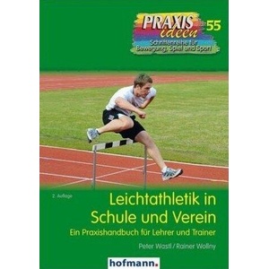 Leichtathletik in Schule und Verein | Peter Wastl, Rainer Wollny (ISBN: 9783778025529)