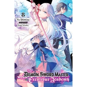 Demon Sword Master of Excalibur Academy, Vol. 8 (light novel) | Shimizu (ISBN: 9781975348625)