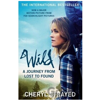 Wild: A Journey from Lost to Found - Cheryl Strayed