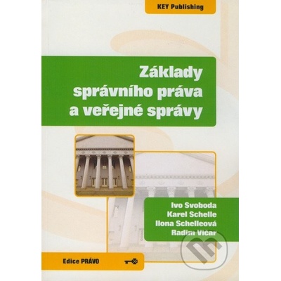 Základy správního práva a veřejné správy - Svoboda Ivo