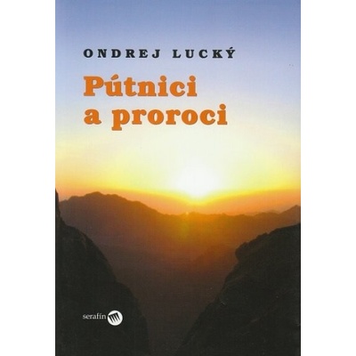 Pútnici a proroci - Ondrej Lucký