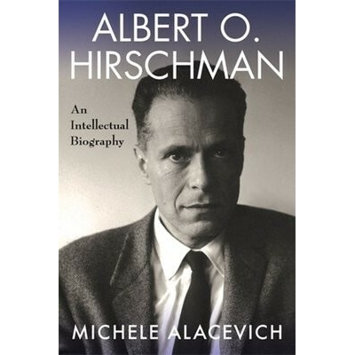 Albert O. Hirschman - Alacevich, Michele (University of Bologna)