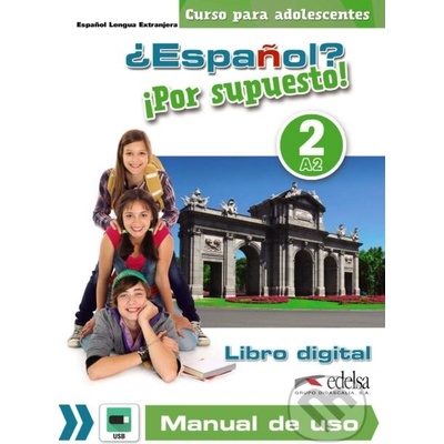 ¿Español? ¡Por supuesto! 2 - libro digital + manual de uso profesor - Edelsa