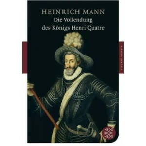 Die Vollendung des Königs Henri Quatre | Heinrich Mann (2010)