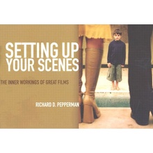 Setting Up Your Scenes: The Inner Workings of Great Films Pepperman Richard D.Paperback