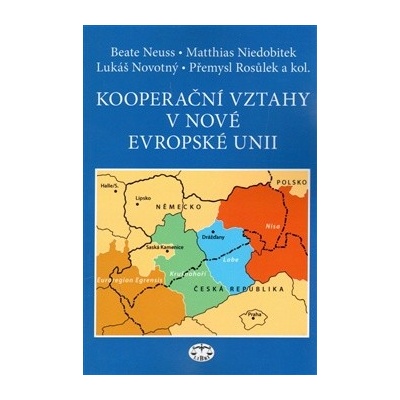Kooperační vztahy v nové Evropské unii - Beate Neuss, Matthias Niedobitek, Lukáš Novotný