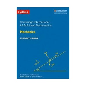 Cambridge International AS & A Level Mathematics Mechanics Student's Book | Michael Kent (ISBN: 9780008257750)