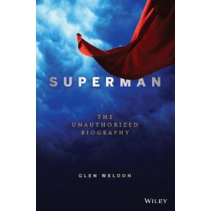 Superman: A Biography | Glen Weldon (ISBN: 9781118341841)