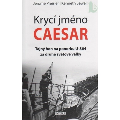 Krycí jméno Caesar: tajný hon na ponorku - Jerome Preisler, Kenneth Sewell