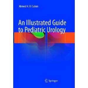 Illustrated Guide to Pediatric Urology | Ahmed H. Al-Salem (ISBN: 9783319830049)