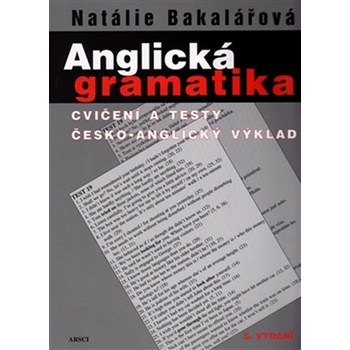 Anglická gramatika Cvičení a testy, česko - anglický výklad - Bakalářová Natálie