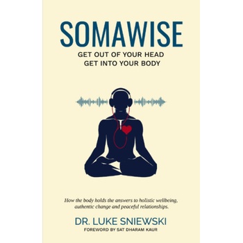 LEAF Somawise: Get out of your head, get into your body | Luke Sniewski