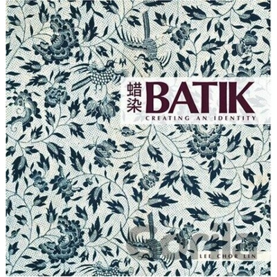 Batik Creating an Identity - Lee Chor Lin