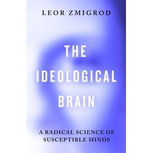 The Ideological Brain | Leor Zmigrod (ISBN: 9780241741221)
