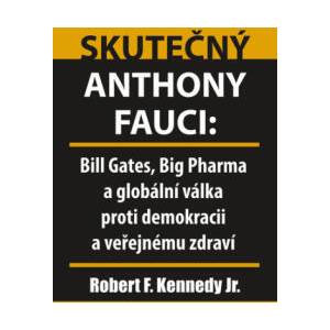 Skutečný Anthony Fauci | Robert Kennedy (ISBN: 9788087525869)