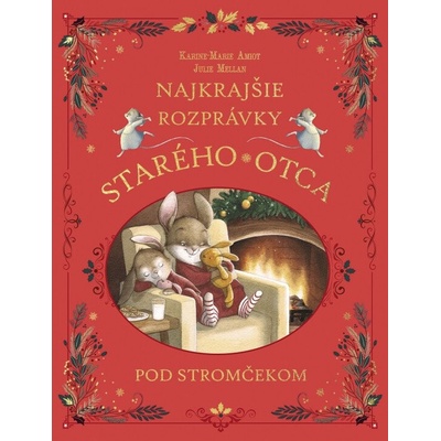 Najkrajšie rozprávky starého otca pod stromčekom - Karine-Marie Mellan Julie Amiot, Julie Mellan (ilustrátor)