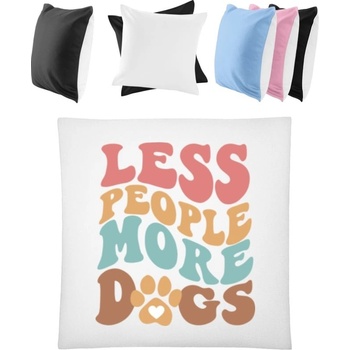 Darčeky PrintEQ Štvorcový Farebný Vankúš Nápis Menej ľudí viac psov Biela/Čierna 40x40