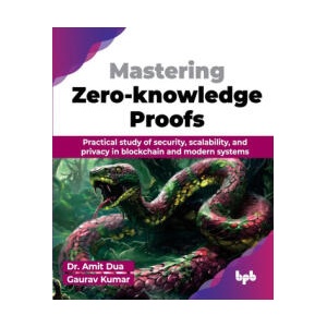 Mastering Zero-knowledge Proofs | Gaurav Kumar (ISBN: 9789355519733)