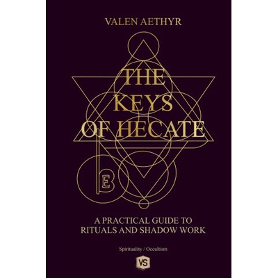 The Keys of Hecate - A Practical Guide to Rituals and Shadow Work