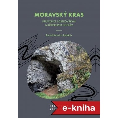 Moravský kras: Průvodce Josefovským a Křtinským údolím - Rudolf Musil, Jiří Cihlář, Zdeněk Cihlář