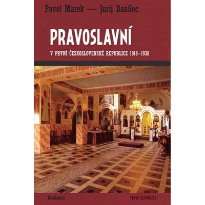 Pravoslavní v první Československé republice 1918-1938 - Pavel Marek