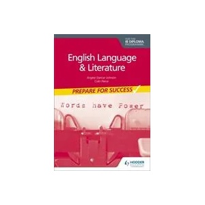 English Language and Literature for the IB Diploma: Prepare for Success | Angela Stancar Johnson, Colin Pierce (ISBN: 9781398307872)
