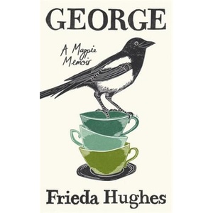 LIVING WITH GEORGE | FRIEDA HUGHES (ISBN: 9781800814806)
