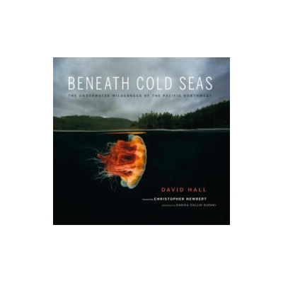 Beneath Cold Seas: The Underwater Wilderness of the Pacific Northwest