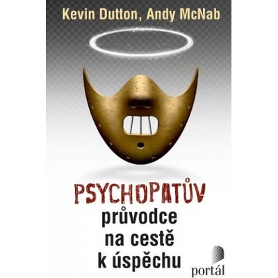 Psychopatův průvodce na cestě k úspěchu - Kevin Dutton, Andy McNab