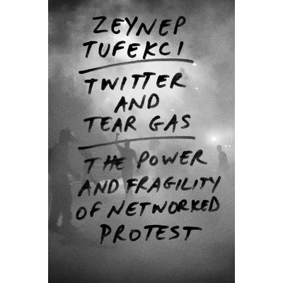 Twitter and Tear Gas Tufekci Zeynep