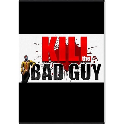 Kill The Bad Guy