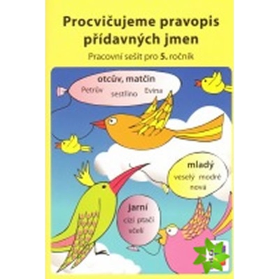 Procvičujeme pravopis přídavných jmen - pracovní sešit pro 5. ročník - neuveden