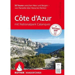 ROTHER Wanderführer Côte d'Azur - mit Nationalpark Calanques: 50 Touren zwischen Meer und Bergen - von Marseille über Nizza bis Menton. | Michael Wellhausen (ISBN: 9783763314812)