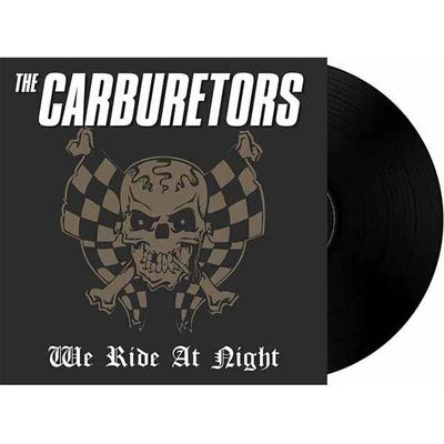 The Carburetors - WE RIDE AT NIGHT LP