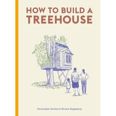 How to Build a Treehouse Richter Christopher