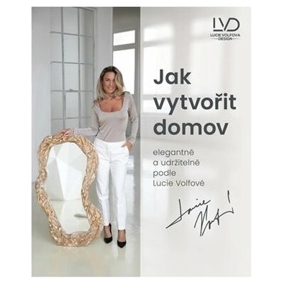 Jak vytvořit domov elegantně a udržitelně podle Lucie Volfové - Lucie Volfová