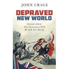 Depraved New World - Please Hold, the Government Will Be With You Shortly Crace John