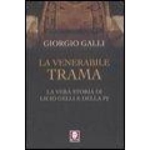La venerabile trama. La vera storia di Licio Gelli e della P2 | Giorgio Galli (ISBN: 9788871806587)