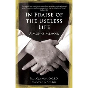 In Praise of the Useless Life | Paul Quenon (ISBN: 9781594717598)