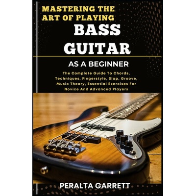 MASTERING THE ART OF PLAYING BASS GUITAR AS A BEGINNER