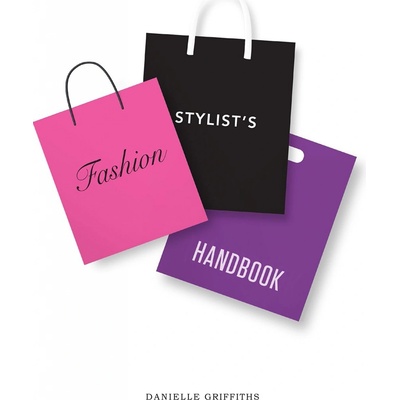 Fashion Stylists Handbook - Danielle Griffiths