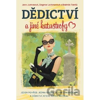Dědictví a jiné katastrofy Radmila Tomšů, Jana Jurmanová, Dagmar Lachmanová