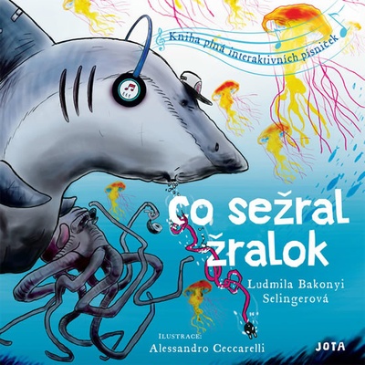 Co sežral žralok - Kniha plná interaktivních písniček - Ludmila Bakonyi Selingerová