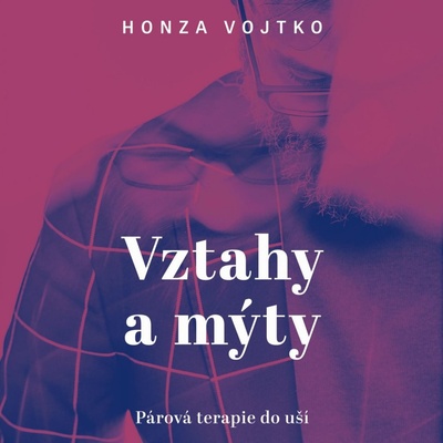 Vztahy a mýty - Honza Vojtko