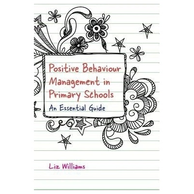 "Positive Behaviour Management in Primary Schools: An Essential Guide" - "" ("Williams Liz")(Paperback)