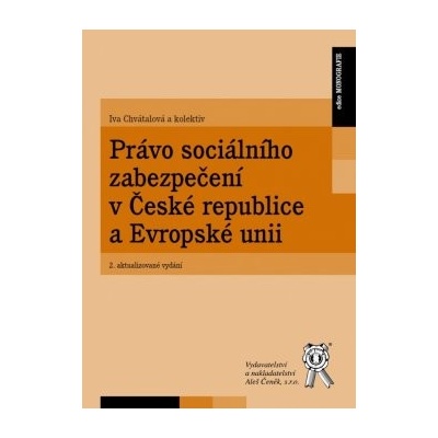 Právo sociálního zabezpečení v České republice a Evropské unii 2. aktualizované vydání