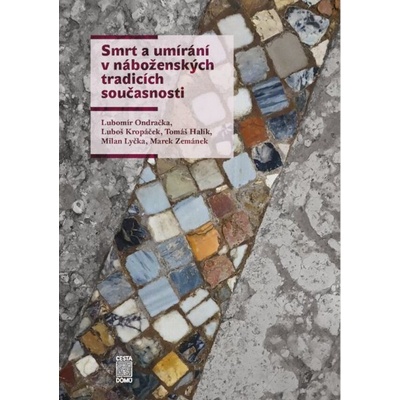 Smrt a umírání v náboženských tradicích současnosti - Lubomír Ondračka