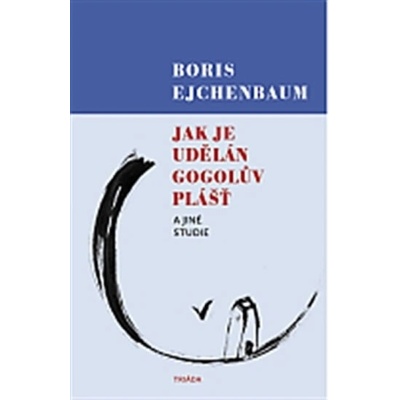 Jak je udělán Gogolův Plášť a jiné studie - Boris Ejchenbaum